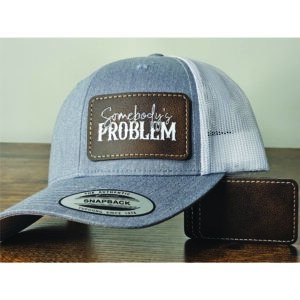 Somebody's Problem Leather Patch Trucker Cap